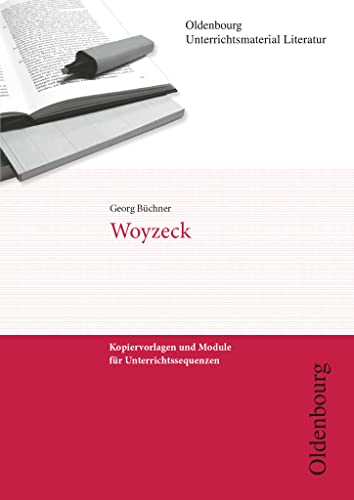 Oldenbourg Unterrichtsmaterial Literatur - Kopiervorlagen und Module für Unterrichtssequenzen: Woyzeck von Oldenbourg Schulbuchverl.